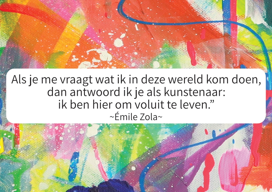 kunst quote Émile Zola - ik ben hier om voluit te leven - op kleurrijke abstract expressionistische achtergrond