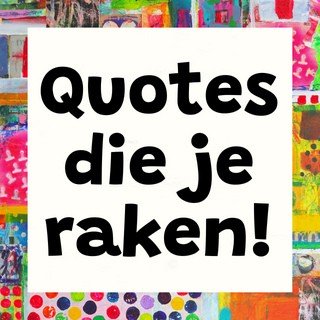 Inspirerende quotes en spreuken die je raken, حجم الصورة 320x320